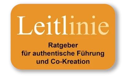 Leitlinie Ratgeber für authentische Führung und Co-Kreation Leitlinie Ratgeber für authentische Führung und Co-Kreation